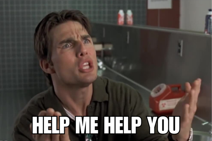 Jerry Maguire asks his client to help me help you
