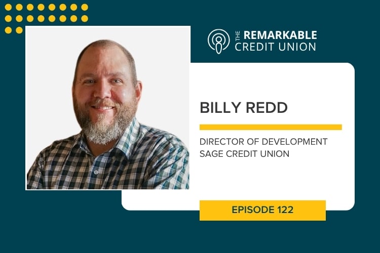 Billy Redd from Sage Credit Union joins The Remarkable Credit Union podcast, brought to you by PixelSpoke