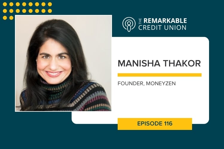 Financial wellness expert Manisha Thakor joins The Remarkable Credit Union podcast