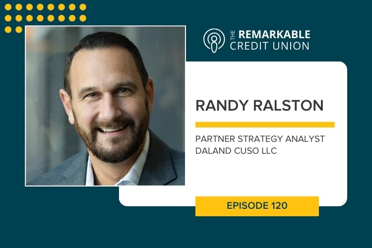 Randy Ralston from DaLand CUSO joins The Remarkable Credit Union podcast